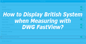 How to change units when Measuring with DWG FastView